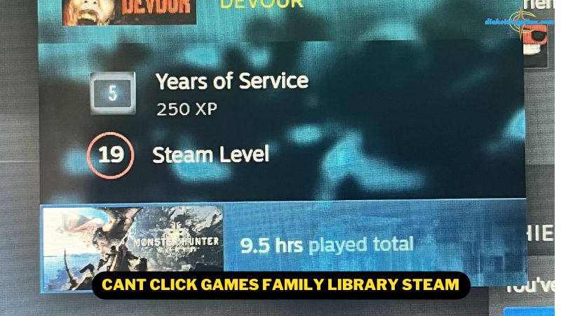 Can’t Click Games in Family Library on Steam: Solutions and Tips